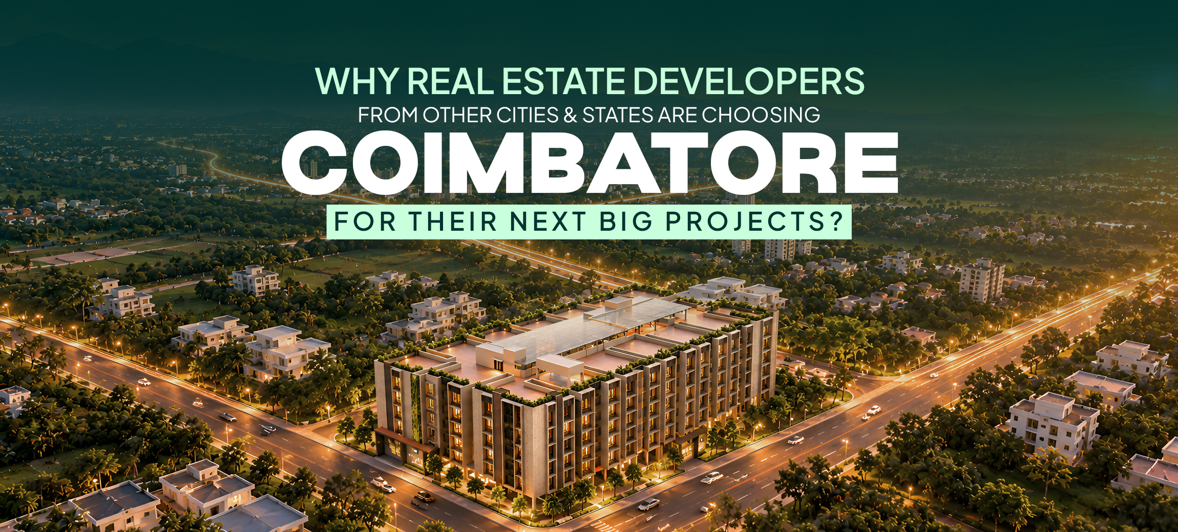 Why Real Estate Developers Are Choosing Coimbatore for New Projects